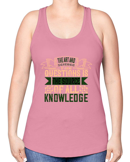 The art and science of asking questions is the source of all knowledge 309# - general science -Racerback Tank