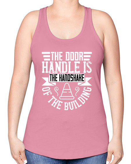 The door handle is the handshake of the building Style 420# - architect -Racerback Tank