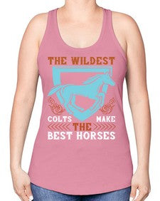 The wildest colts make the best horses Style 18# - horse -Racerback Tank