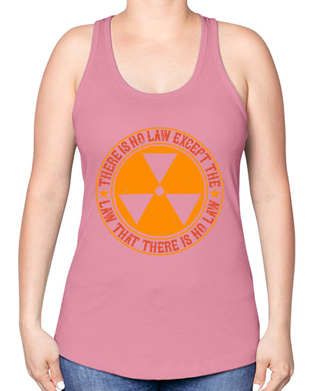 There is no law except the law that there is no law 304# - general science -Racerback Tank