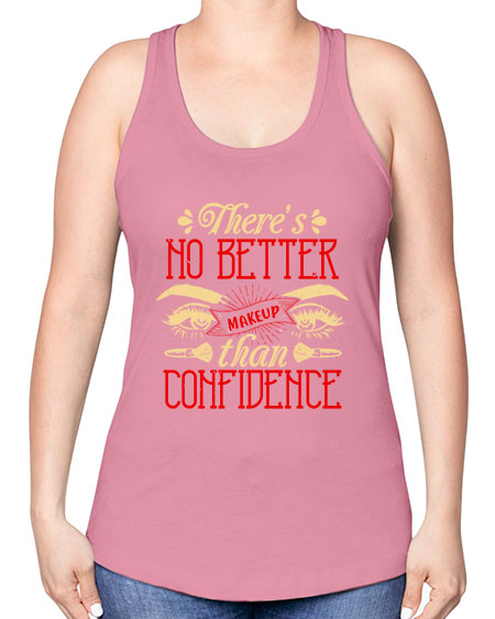 There’s no better makeup than confidence Style 177# - beauty - fashion -Racerback Tank