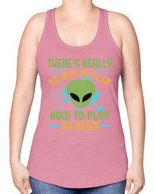Theres really no way to plan how to play an alien 41# - ufo -Racerback Tank