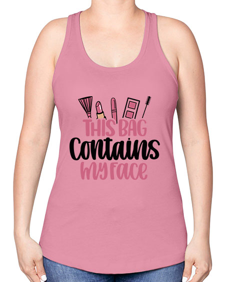 This Bag Contains My Face Style 14# - beauty - fashion -Racerback Tank