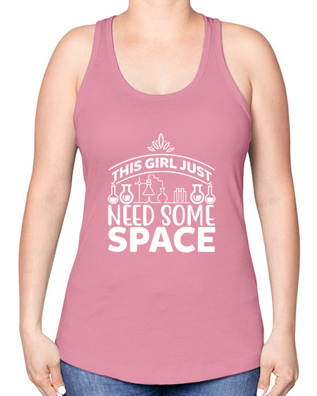 This Girl Just Need Some Space 1# - space -Racerback Tank