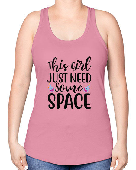 This Girl Just Need Some Space 4# - space -Racerback Tank