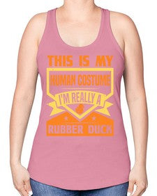 This Is My Human Costume Im Really A Rubber Duck Style 13# - ducks -Racerback Tank