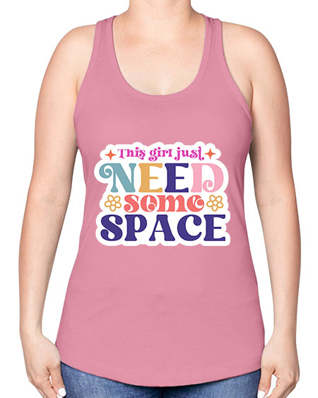 This girl just need some space 3# - space -Racerback Tank