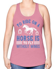 To ride on a horse is to fly without wings Style 15# - horse -Racerback Tank
