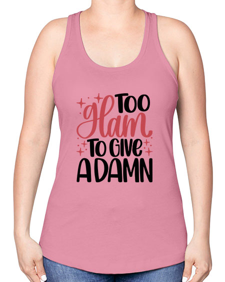 Too Glam To Give A Damn Style 9# - beauty - fashion -Racerback Tank