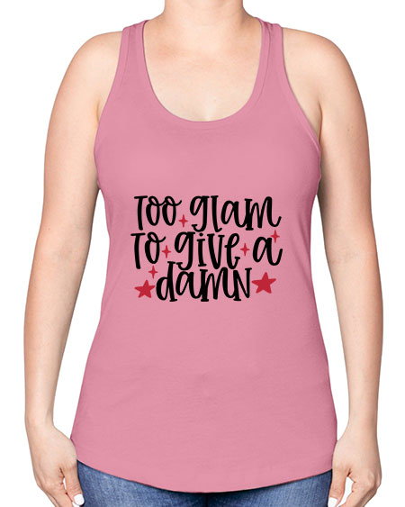 Too glam to give a damn design Style 215# - beauty - fashion -Racerback Tank