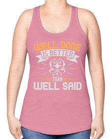 Well done is better than well said Style 5# - motivation -Racerback Tank