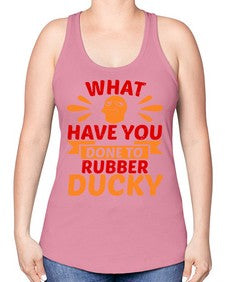 What Have You Done To Rubber Ducky Style 9# - ducks -Racerback Tank