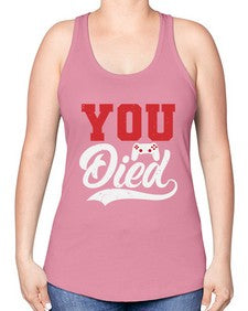 YOU DIED 56# - video games -Racerback Tank