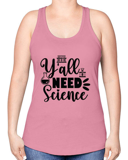Yall Need Science 10# - general science -Racerback Tank