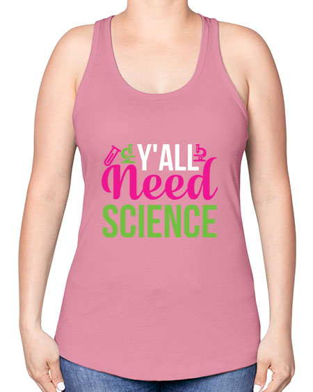 Yall Need Science 6# - general science -Racerback Tank