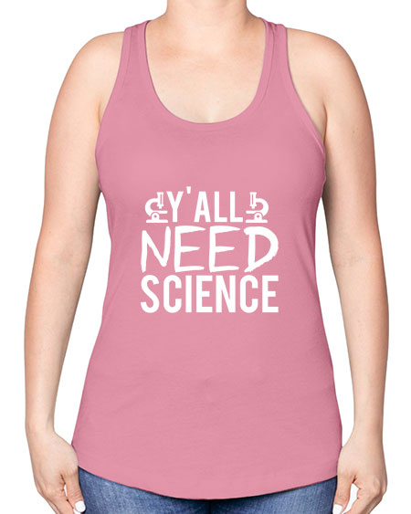 Yall Need Science 7# - general science -Racerback Tank