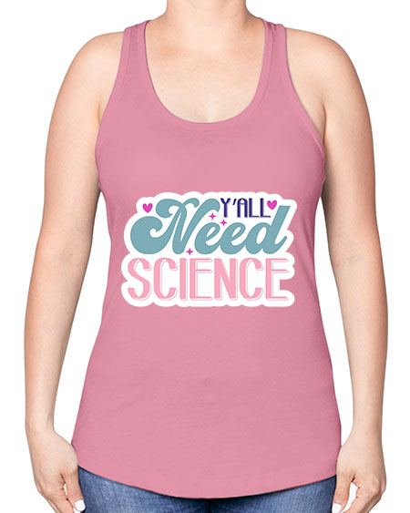 Yall need science 3# - general science -Racerback Tank