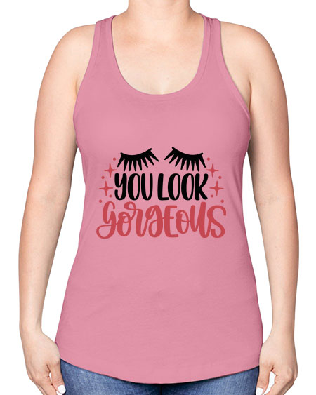 You Look Gorgeous Style 3# - beauty - fashion -Racerback Tank