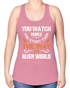 You watch people and stufey them 47# - ufo -Racerback Tank