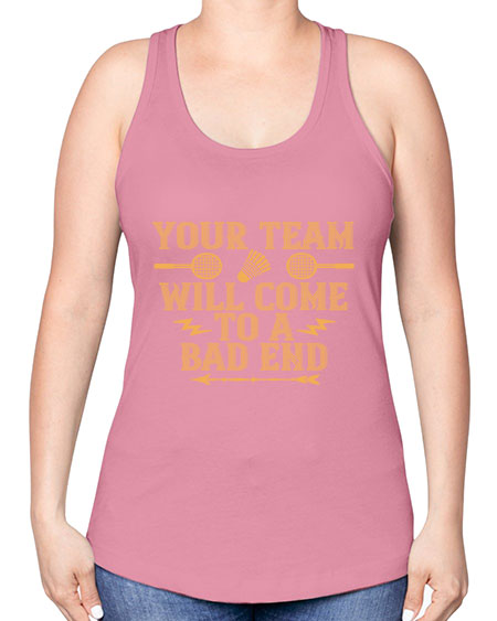 Your team will come to a bad end 1752# - badminton -Racerback Tank