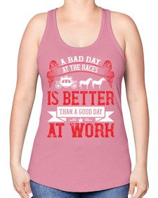 a bad day at the races is better than a good day at work Style 56# - horse -Racerback Tank