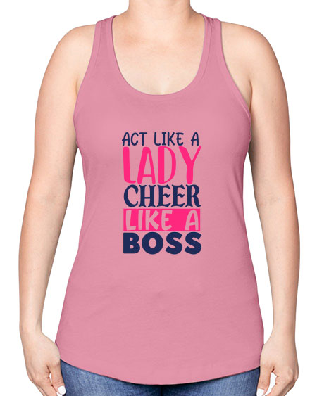 act like a lady cheer like a boss 1747# - cheer -Racerback Tank