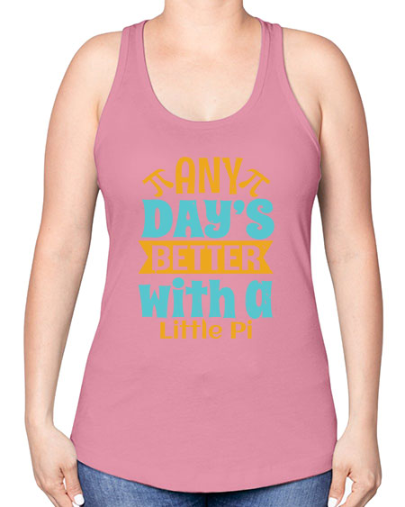 any days better with a little pi 1# - pi -Racerback Tank