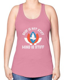 body is not stiff mind is stiff  122# - yoga -Racerback Tank