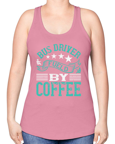 bus driver fueld by coffee Style 640# - Bus Driver -Racerback Tank