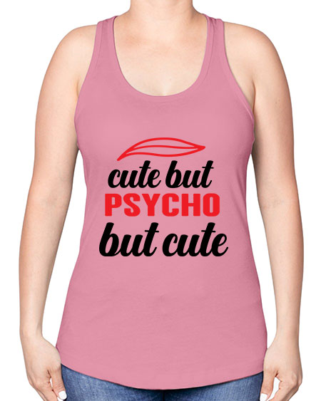 cute but psycho but cute 276# - general science -Racerback Tank