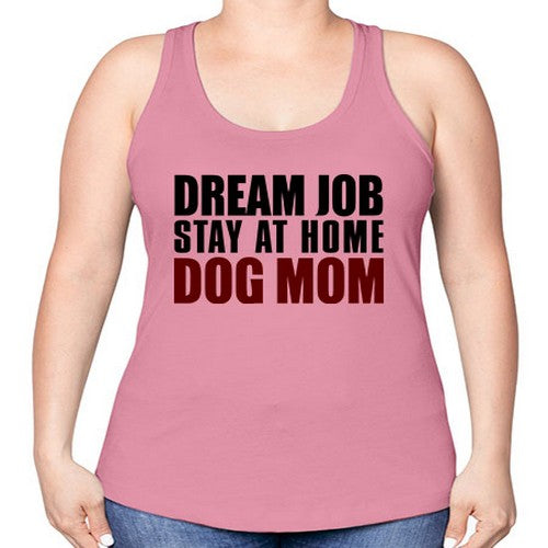 dream job stay at home dog mom - dogs -Racerback Tank