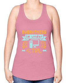 everything is under CTRL 47# - computer -Racerback Tank