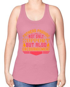 fathers provide not only support but also encouragement 195# - parents day -Racerback Tank
