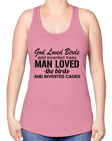 god loved birds and invented trees 37# - birds -Racerback Tank