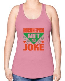 housekeeping aint no joke Style 178# - cleaner -Racerback Tank