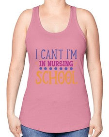 i cant im in nursing school Style Style 875# - nurse -Racerback Tank