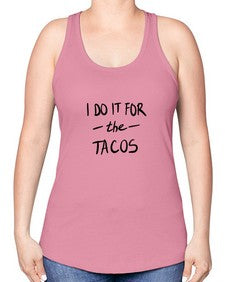 i do it for the tacos 1092# - tacos -Racerback Tank