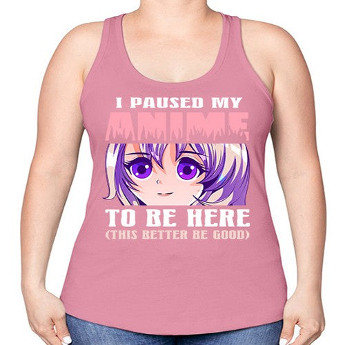 i paused my anime to be here236# - anime -Racerback Tank