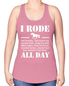 i rode my horse all day - horse -Racerback Tank