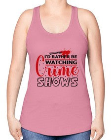 id rather be watching crime shows 616# - true crime -Racerback Tank