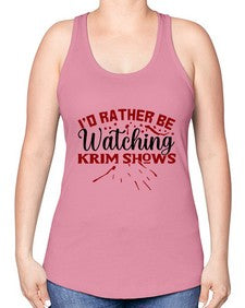 id rather be watching krim shows 684# - true crime -Racerback Tank