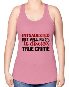 intsauested but willing to discuss true crime 668# - true crime -Racerback Tank
