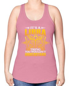 its a Libra thinggraphic 268# - libra -Racerback Tank