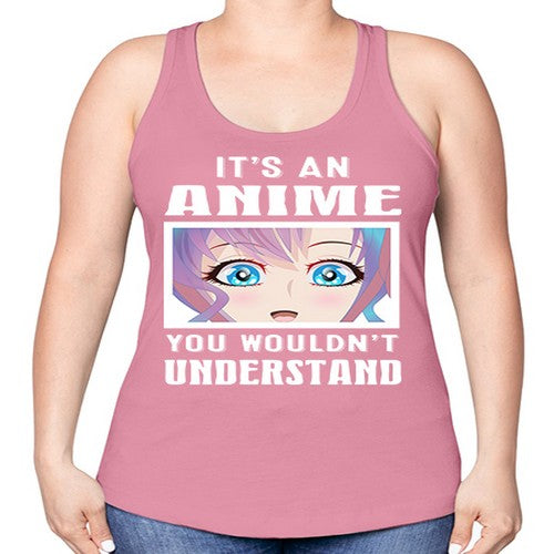 its an anime you wouldnt understand251# - anime -Racerback Tank