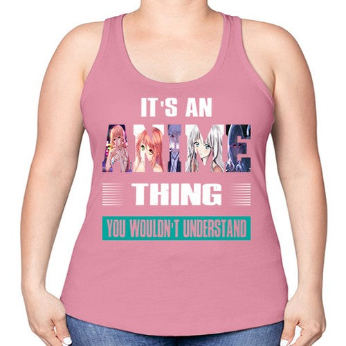 its an thing you wouldnt understand252# - anime -Racerback Tank