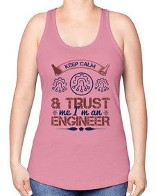 keep calm and trust me im an engineer Style 260# - engineer -Racerback Tank