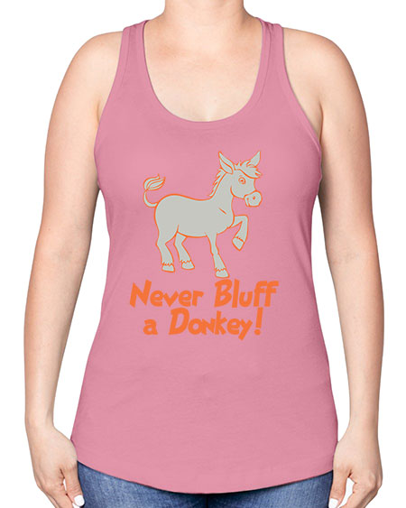 never bluff a donkey Style 2# - donkey -Racerback Tank