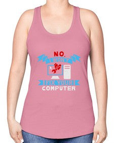 no i wont fix your computer 20# - computer -Racerback Tank