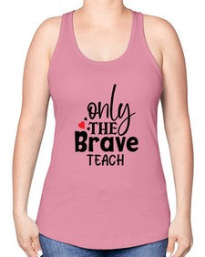 only the brave teach Style 337# - teacher -Racerback Tank
