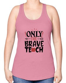 only the brave teach Style 338# - teacher -Racerback Tank
